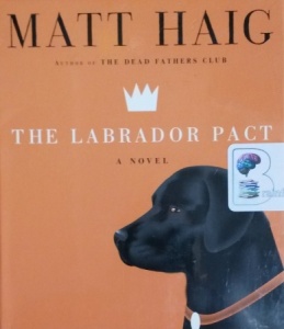 The Labrador Pact written by Matt Haig performed by Simon Jones on CD (Unabridged)